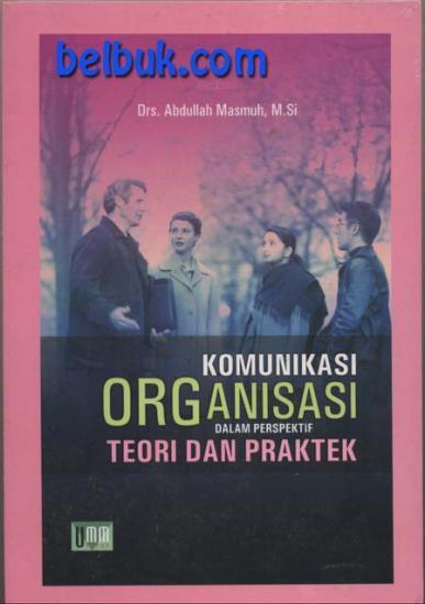 Komunikasi Organisasi Dalam Perspektif Teori Dan Praktek: Abdullah ...